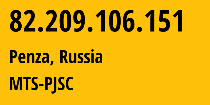 IP-адрес 82.209.106.151 (Санкт-Петербург, Санкт-Петербург, Россия) определить местоположение, координаты на карте, ISP провайдер AS35728 MTS-PJSC // кто провайдер айпи-адреса 82.209.106.151