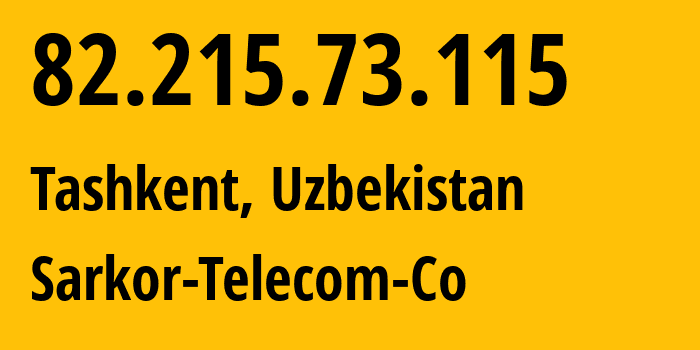 IP-адрес 82.215.73.115 (Ташкент, Ташкент, Узбекистан) определить местоположение, координаты на карте, ISP провайдер AS12365 Sarkor-Telecom-Co // кто провайдер айпи-адреса 82.215.73.115