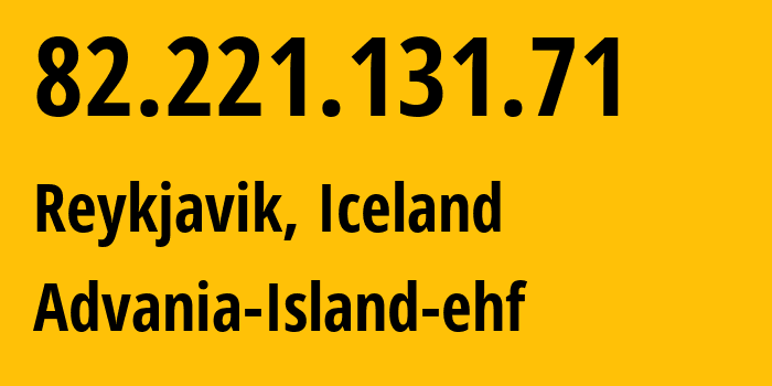 IP-адрес 82.221.131.71 (Рейкьявик, Хёвюдборгарсвайдид, Исландия) определить местоположение, координаты на карте, ISP провайдер AS50613 Advania-Island-ehf // кто провайдер айпи-адреса 82.221.131.71