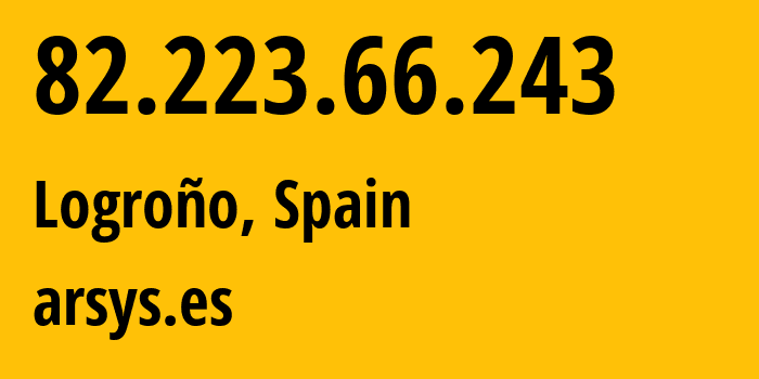 IP address 82.223.66.243 (Logroño, La Rioja, Spain) get location, coordinates on map, ISP provider AS8560 arsys.es // who is provider of ip address 82.223.66.243, whose IP address