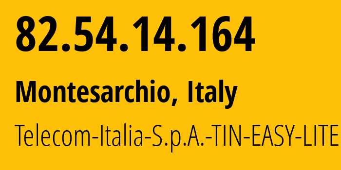 IP address 82.54.14.164 (Montesarchio, Campania, Italy) get location, coordinates on map, ISP provider AS3269 Telecom-Italia-S.p.A.-TIN-EASY-LITE // who is provider of ip address 82.54.14.164, whose IP address