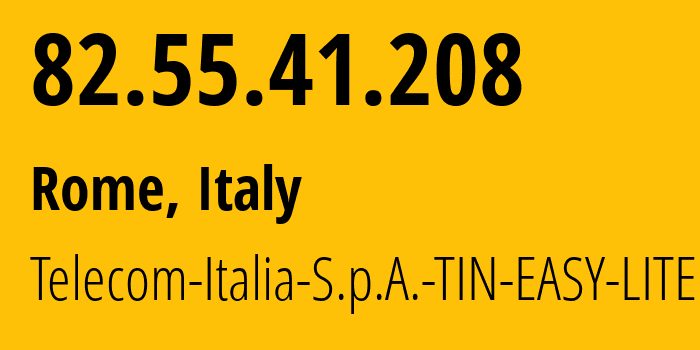 IP address 82.55.41.208 (Rome, Lazio, Italy) get location, coordinates on map, ISP provider AS3269 Telecom-Italia-S.p.A.-TIN-EASY-LITE // who is provider of ip address 82.55.41.208, whose IP address