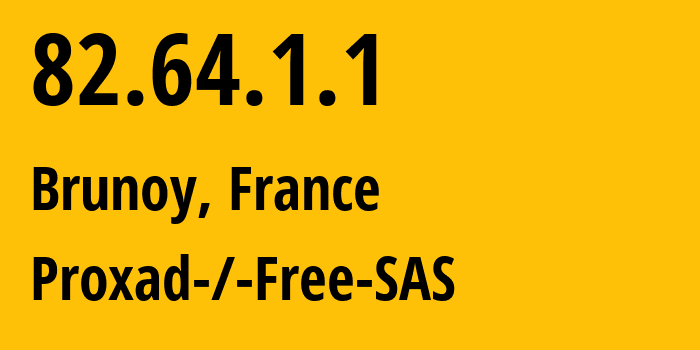 IP address 82.64.1.1 (Brunoy, Île-de-France, France) get location, coordinates on map, ISP provider AS12322 Proxad-/-Free-SAS // who is provider of ip address 82.64.1.1, whose IP address