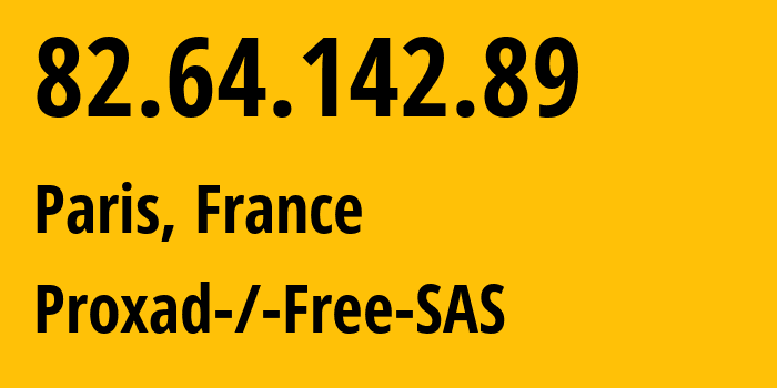 IP address 82.64.142.89 (Paris, Île-de-France, France) get location, coordinates on map, ISP provider AS12322 Proxad-/-Free-SAS // who is provider of ip address 82.64.142.89, whose IP address