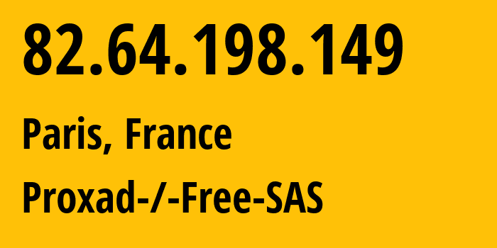 IP address 82.64.198.149 (Paris, Île-de-France, France) get location, coordinates on map, ISP provider AS12322 Proxad-/-Free-SAS // who is provider of ip address 82.64.198.149, whose IP address