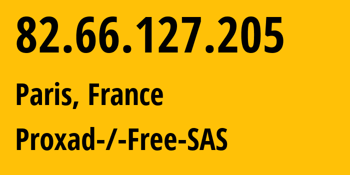 IP address 82.66.127.205 (Paris, Île-de-France, France) get location, coordinates on map, ISP provider AS12322 Proxad-/-Free-SAS // who is provider of ip address 82.66.127.205, whose IP address