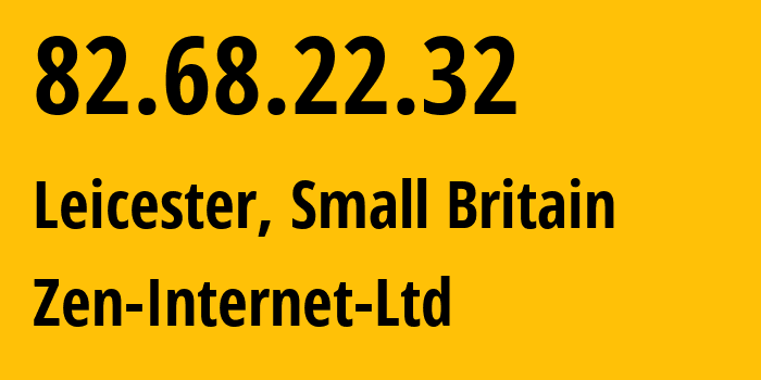IP address 82.68.22.32 (Leicester, England, Small Britain) get location, coordinates on map, ISP provider AS13037 Zen-Internet-Ltd // who is provider of ip address 82.68.22.32, whose IP address