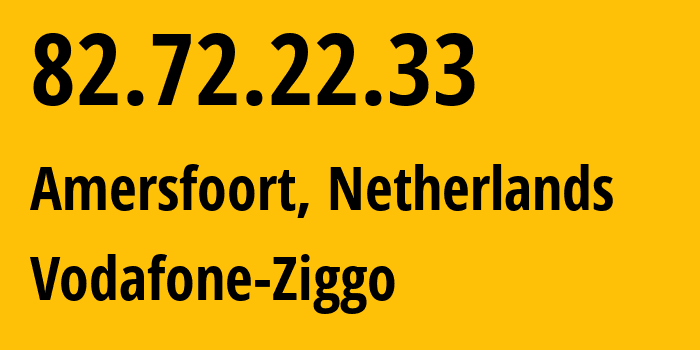 IP address 82.72.22.33 (Amersfoort, Utrecht, Netherlands) get location, coordinates on map, ISP provider AS33915 Vodafone-Ziggo // who is provider of ip address 82.72.22.33, whose IP address