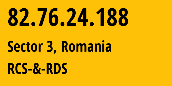 IP address 82.76.24.188 (Bucharest, București, Romania) get location, coordinates on map, ISP provider AS8708 RCS-&-RDS // who is provider of ip address 82.76.24.188, whose IP address