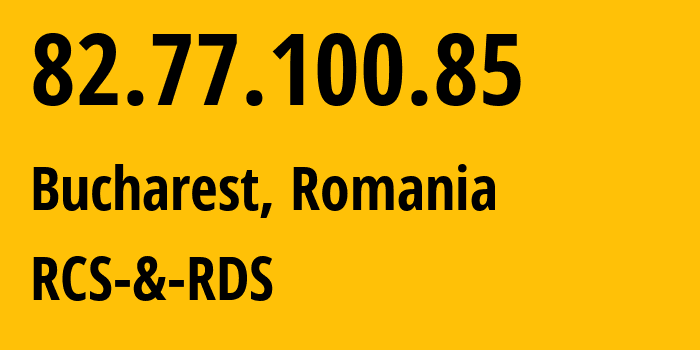 IP address 82.77.100.85 (Sector 3, București, Romania) get location, coordinates on map, ISP provider AS8708 RCS-&-RDS // who is provider of ip address 82.77.100.85, whose IP address