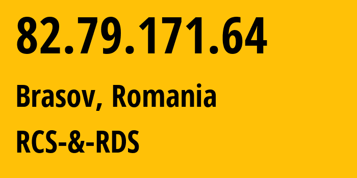 IP address 82.79.171.64 (Brasov, Brașov County, Romania) get location, coordinates on map, ISP provider AS8708 RCS-&-RDS // who is provider of ip address 82.79.171.64, whose IP address