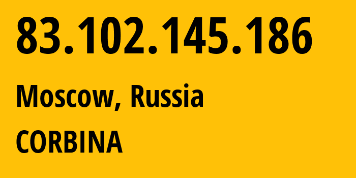 IP address 83.102.145.186 (Moscow, Moscow, Russia) get location, coordinates on map, ISP provider AS8402 CORBINA // who is provider of ip address 83.102.145.186, whose IP address