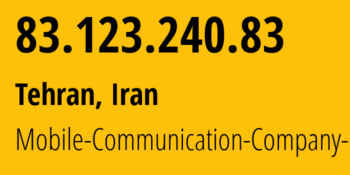 IP-адрес 83.123.240.83 (Тегеран, Тегеран, Иран) определить местоположение, координаты на карте, ISP провайдер AS197207 Mobile-Communication-Company-of-Iran // кто провайдер айпи-адреса 83.123.240.83