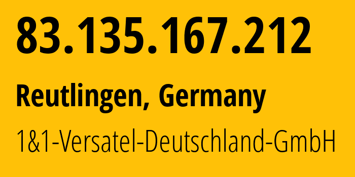 IP address 83.135.167.212 (Reutlingen, Baden-Wurttemberg, Germany) get location, coordinates on map, ISP provider AS8881 1&1-Versatel-Deutschland-GmbH // who is provider of ip address 83.135.167.212, whose IP address