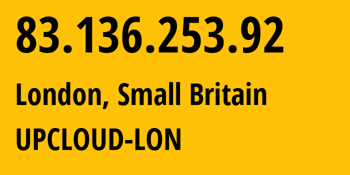 IP address 83.136.253.92 (London, England, Small Britain) get location, coordinates on map, ISP provider AS202053 UPCLOUD-LON // who is provider of ip address 83.136.253.92, whose IP address