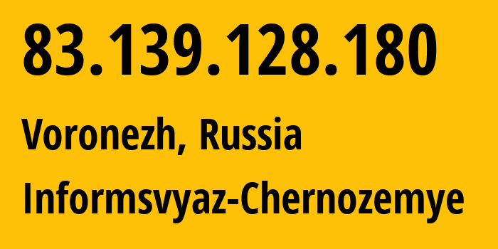 IP address 83.139.128.180 (Voronezh, Voronezh Oblast, Russia) get location, coordinates on map, ISP provider AS6856 Informsvyaz-Chernozemye // who is provider of ip address 83.139.128.180, whose IP address