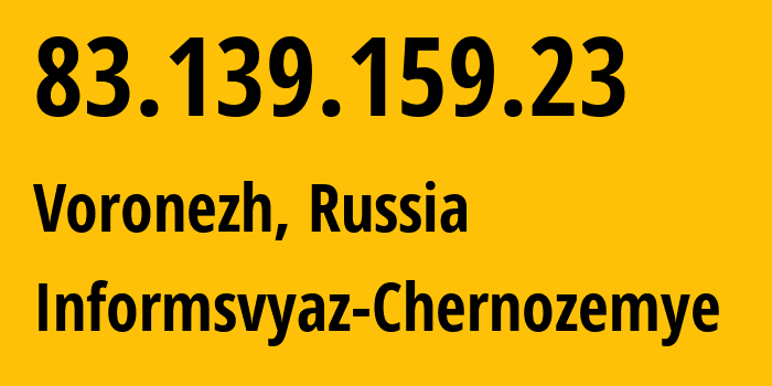 IP-адрес 83.139.159.23 (Воронеж, Воронежская Область, Россия) определить местоположение, координаты на карте, ISP провайдер AS6856 Informsvyaz-Chernozemye // кто провайдер айпи-адреса 83.139.159.23