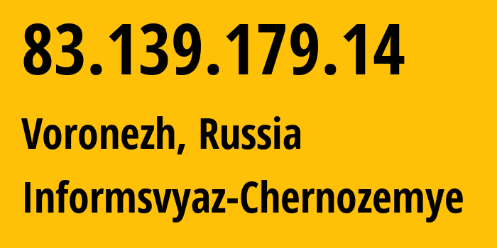 IP address 83.139.179.14 (Voronezh, Voronezh Oblast, Russia) get location, coordinates on map, ISP provider AS6856 Informsvyaz-Chernozemye // who is provider of ip address 83.139.179.14, whose IP address