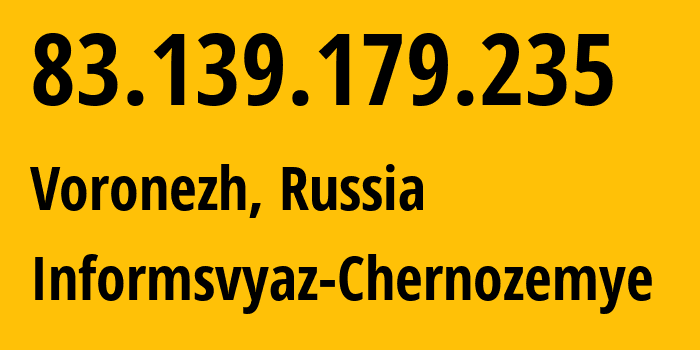 IP address 83.139.179.235 (Voronezh, Voronezh Oblast, Russia) get location, coordinates on map, ISP provider AS6856 Informsvyaz-Chernozemye // who is provider of ip address 83.139.179.235, whose IP address