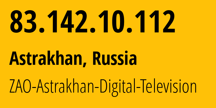 IP address 83.142.10.112 (Astrakhan, Astrakhan Oblast, Russia) get location, coordinates on map, ISP provider AS44941 ZAO-Astrakhan-Digital-Television // who is provider of ip address 83.142.10.112, whose IP address