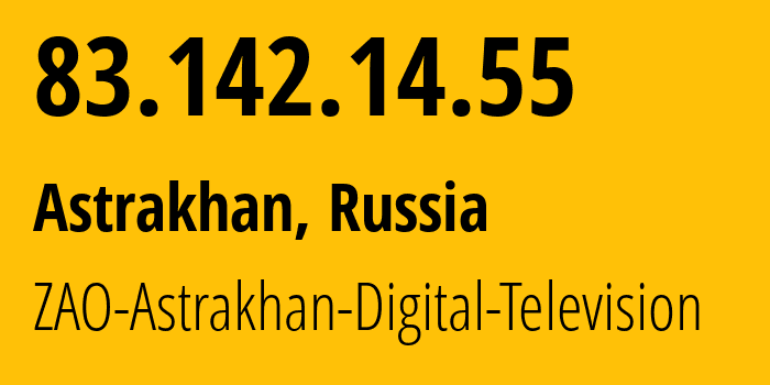 IP-адрес 83.142.14.55 (Астрахань, Астраханская Область, Россия) определить местоположение, координаты на карте, ISP провайдер AS44941 ZAO-Astrakhan-Digital-Television // кто провайдер айпи-адреса 83.142.14.55
