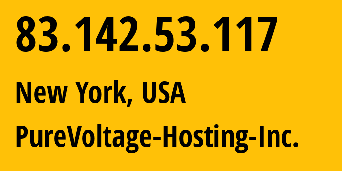 IP address 83.142.53.117 (New York, New York, USA) get location, coordinates on map, ISP provider AS26548 PureVoltage-Hosting-Inc. // who is provider of ip address 83.142.53.117, whose IP address