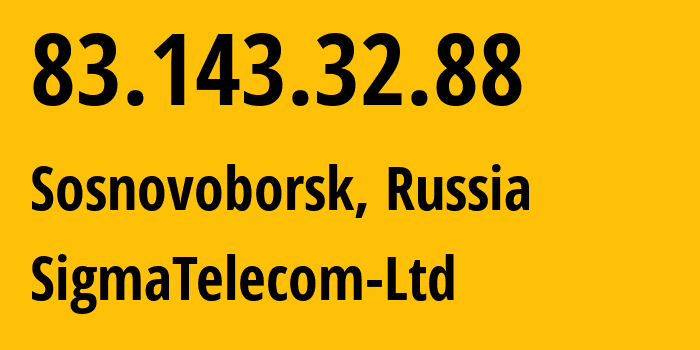 IP address 83.143.32.88 (Sosnovoborsk, Krasnoyarsk Krai, Russia) get location, coordinates on map, ISP provider AS196812 SigmaTelecom-Ltd // who is provider of ip address 83.143.32.88, whose IP address