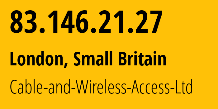 IP-адрес 83.146.21.27 (Сити, Англия, Мелкобритания) определить местоположение, координаты на карте, ISP провайдер AS25310 Cable-and-Wireless-Access-Ltd // кто провайдер айпи-адреса 83.146.21.27