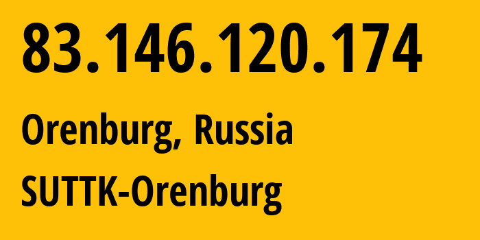 IP-адрес 83.146.120.174 (Оренбург, Оренбургская область, Россия) определить местоположение, координаты на карте, ISP провайдер AS28745 SUTTK-Orenburg // кто провайдер айпи-адреса 83.146.120.174