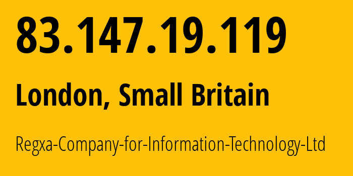 IP address 83.147.19.119 (London, England, Small Britain) get location, coordinates on map, ISP provider AS215311 Regxa-Company-for-Information-Technology-Ltd // who is provider of ip address 83.147.19.119, whose IP address