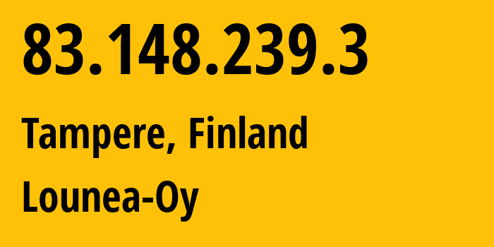 IP-адрес 83.148.239.3 (Тампере, Пирканмаа, Финляндия) определить местоположение, координаты на карте, ISP провайдер AS39699 Lounea-Oy // кто провайдер айпи-адреса 83.148.239.3