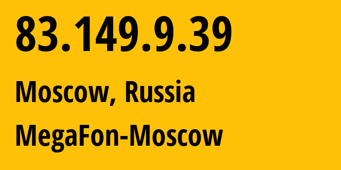 IP address 83.149.9.39 (Moscow, Moscow, Russia) get location, coordinates on map, ISP provider AS31133 MegaFon-Moscow // who is provider of ip address 83.149.9.39, whose IP address