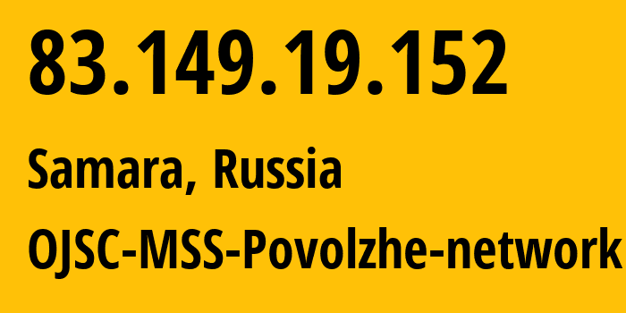 IP address 83.149.19.152 (Samara, Samara Oblast, Russia) get location, coordinates on map, ISP provider AS31133 OJSC-MSS-Povolzhe-network // who is provider of ip address 83.149.19.152, whose IP address