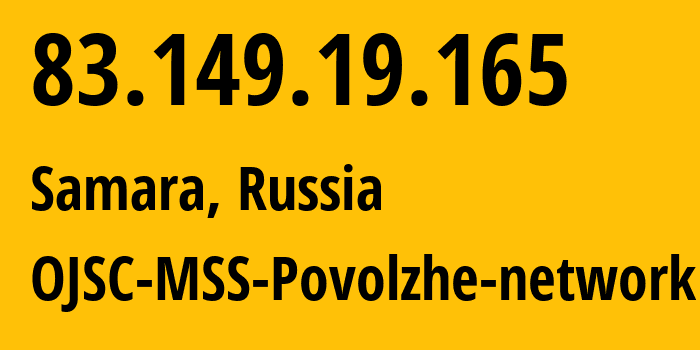 IP-адрес 83.149.19.165 (Самара, Самарская Область, Россия) определить местоположение, координаты на карте, ISP провайдер AS31133 OJSC-MSS-Povolzhe-network // кто провайдер айпи-адреса 83.149.19.165