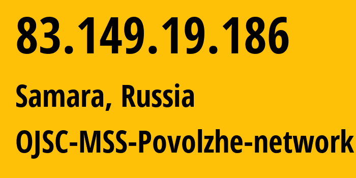 IP address 83.149.19.186 (Samara, Samara Oblast, Russia) get location, coordinates on map, ISP provider AS31133 OJSC-MSS-Povolzhe-network // who is provider of ip address 83.149.19.186, whose IP address