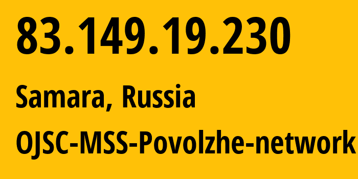 IP address 83.149.19.230 (Samara, Samara Oblast, Russia) get location, coordinates on map, ISP provider AS31133 OJSC-MSS-Povolzhe-network // who is provider of ip address 83.149.19.230, whose IP address