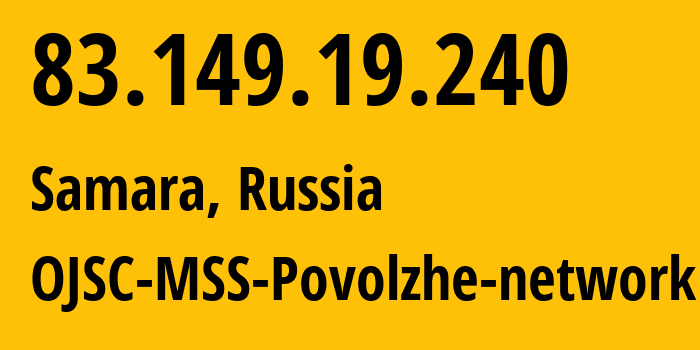 IP-адрес 83.149.19.240 (Самара, Самарская Область, Россия) определить местоположение, координаты на карте, ISP провайдер AS31133 OJSC-MSS-Povolzhe-network // кто провайдер айпи-адреса 83.149.19.240