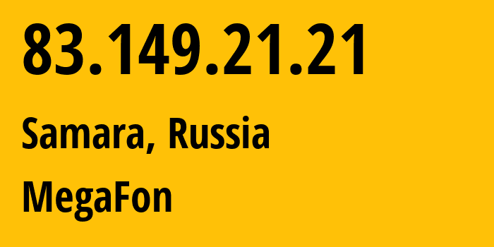 IP address 83.149.21.21 (Samara, Samara Oblast, Russia) get location, coordinates on map, ISP provider AS31133 MegaFon // who is provider of ip address 83.149.21.21, whose IP address