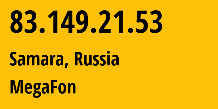 IP address 83.149.21.53 (Samara, Samara Oblast, Russia) get location, coordinates on map, ISP provider AS31133 MegaFon // who is provider of ip address 83.149.21.53, whose IP address