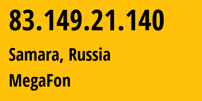 IP-адрес 83.149.21.140 (Самара, Самарская Область, Россия) определить местоположение, координаты на карте, ISP провайдер AS31133 MegaFon // кто провайдер айпи-адреса 83.149.21.140