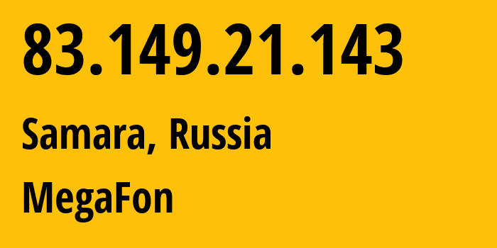 IP-адрес 83.149.21.143 (Самара, Самарская Область, Россия) определить местоположение, координаты на карте, ISP провайдер AS31133 MegaFon // кто провайдер айпи-адреса 83.149.21.143