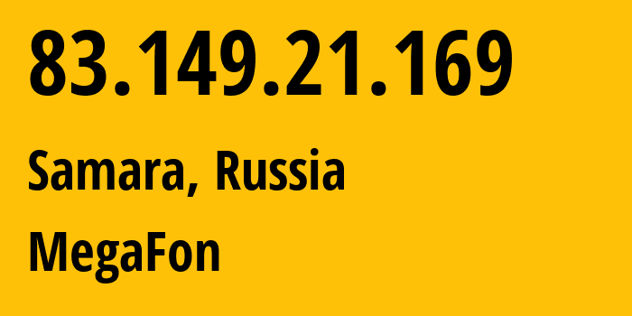 IP address 83.149.21.169 (Samara, Samara Oblast, Russia) get location, coordinates on map, ISP provider AS31133 MegaFon // who is provider of ip address 83.149.21.169, whose IP address