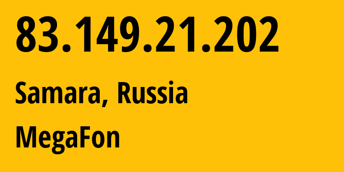 IP address 83.149.21.202 (Samara, Samara Oblast, Russia) get location, coordinates on map, ISP provider AS31133 MegaFon // who is provider of ip address 83.149.21.202, whose IP address