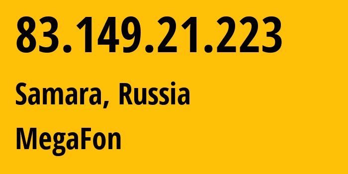 IP address 83.149.21.223 (Samara, Samara Oblast, Russia) get location, coordinates on map, ISP provider AS31133 MegaFon // who is provider of ip address 83.149.21.223, whose IP address