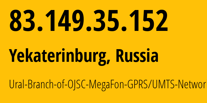 IP-адрес 83.149.35.152 (Екатеринбург, Свердловская Область, Россия) определить местоположение, координаты на карте, ISP провайдер AS31224 Ural-Branch-of-OJSC-MegaFon-GPRS/UMTS-Network // кто провайдер айпи-адреса 83.149.35.152