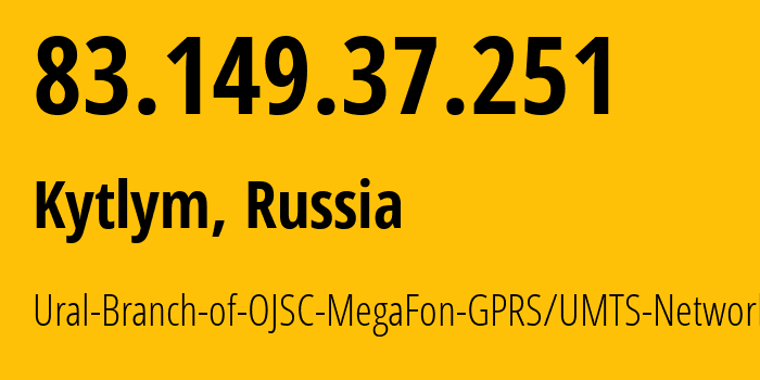 IP address 83.149.37.251 (Kytlym, Sverdlovsk Oblast, Russia) get location, coordinates on map, ISP provider AS31224 Ural-Branch-of-OJSC-MegaFon-GPRS/UMTS-Network // who is provider of ip address 83.149.37.251, whose IP address