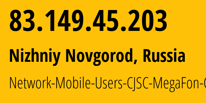 IP address 83.149.45.203 (Nizhniy Novgorod, Nizhny Novgorod Oblast, Russia) get location, coordinates on map, ISP provider AS31133 Network-Mobile-Users-CJSC-MegaFon-Center // who is provider of ip address 83.149.45.203, whose IP address