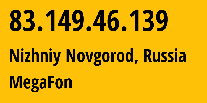 IP-адрес 83.149.46.139 (Нижний Новгород, Нижегородская Область, Россия) определить местоположение, координаты на карте, ISP провайдер AS31133 MegaFon // кто провайдер айпи-адреса 83.149.46.139