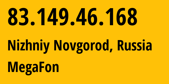 IP-адрес 83.149.46.168 (Нижний Новгород, Нижегородская Область, Россия) определить местоположение, координаты на карте, ISP провайдер AS31133 MegaFon // кто провайдер айпи-адреса 83.149.46.168