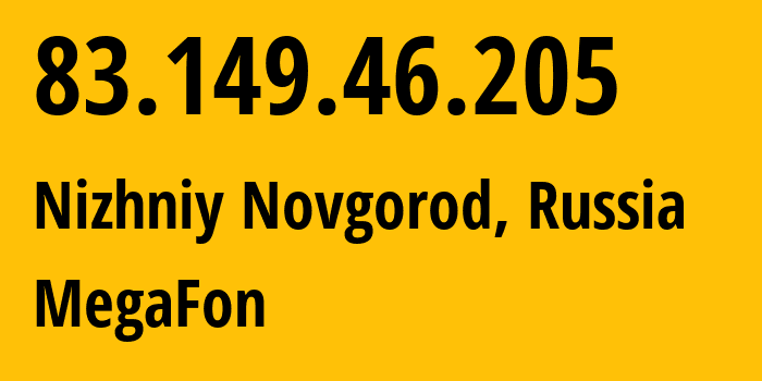 IP address 83.149.46.205 (Nizhniy Novgorod, Nizhny Novgorod Oblast, Russia) get location, coordinates on map, ISP provider AS31133 MegaFon // who is provider of ip address 83.149.46.205, whose IP address